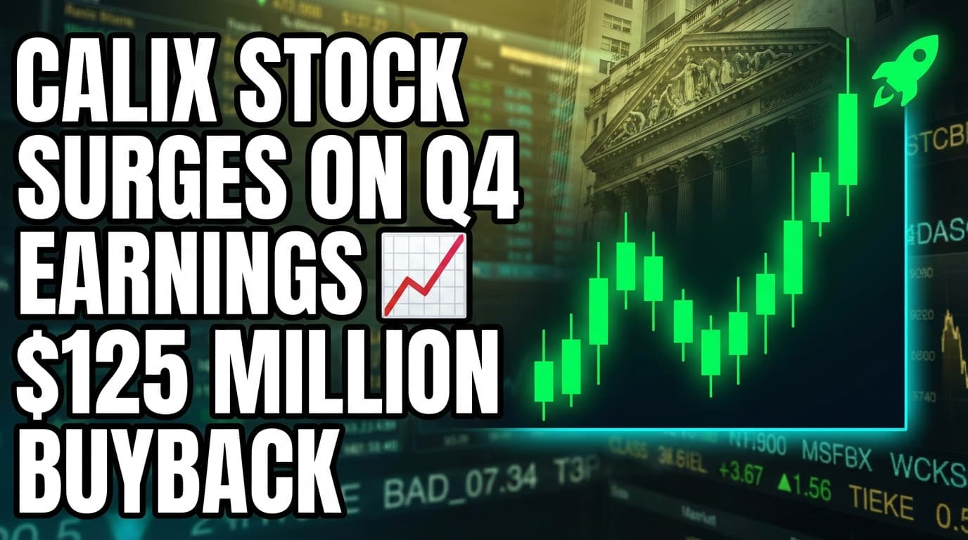 Calix Stock Surges on Q4 Earnings Beat and $125 Million Buyback Plan