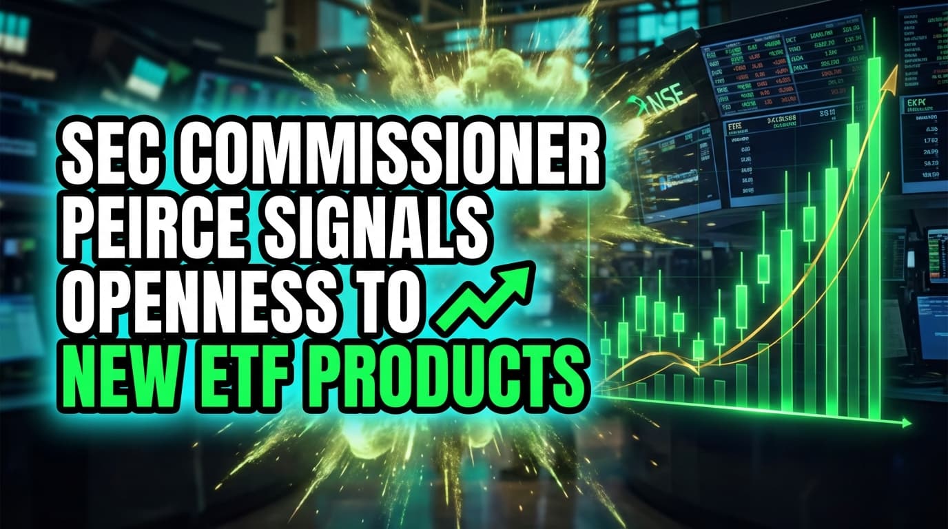 SEC Commissioner Peirce Signals Openness to New ETF Products