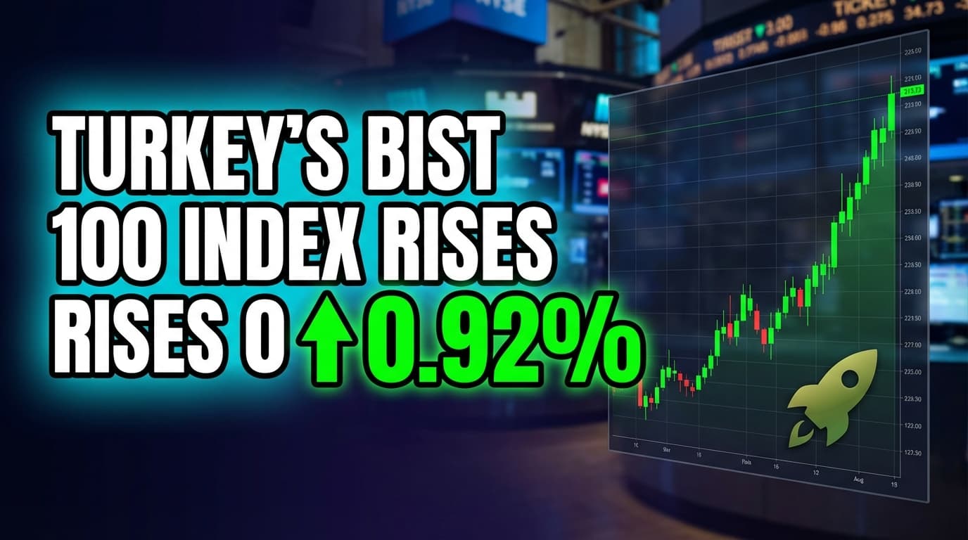 Turkey's BIST 100 Index Rises 0.92% at Close