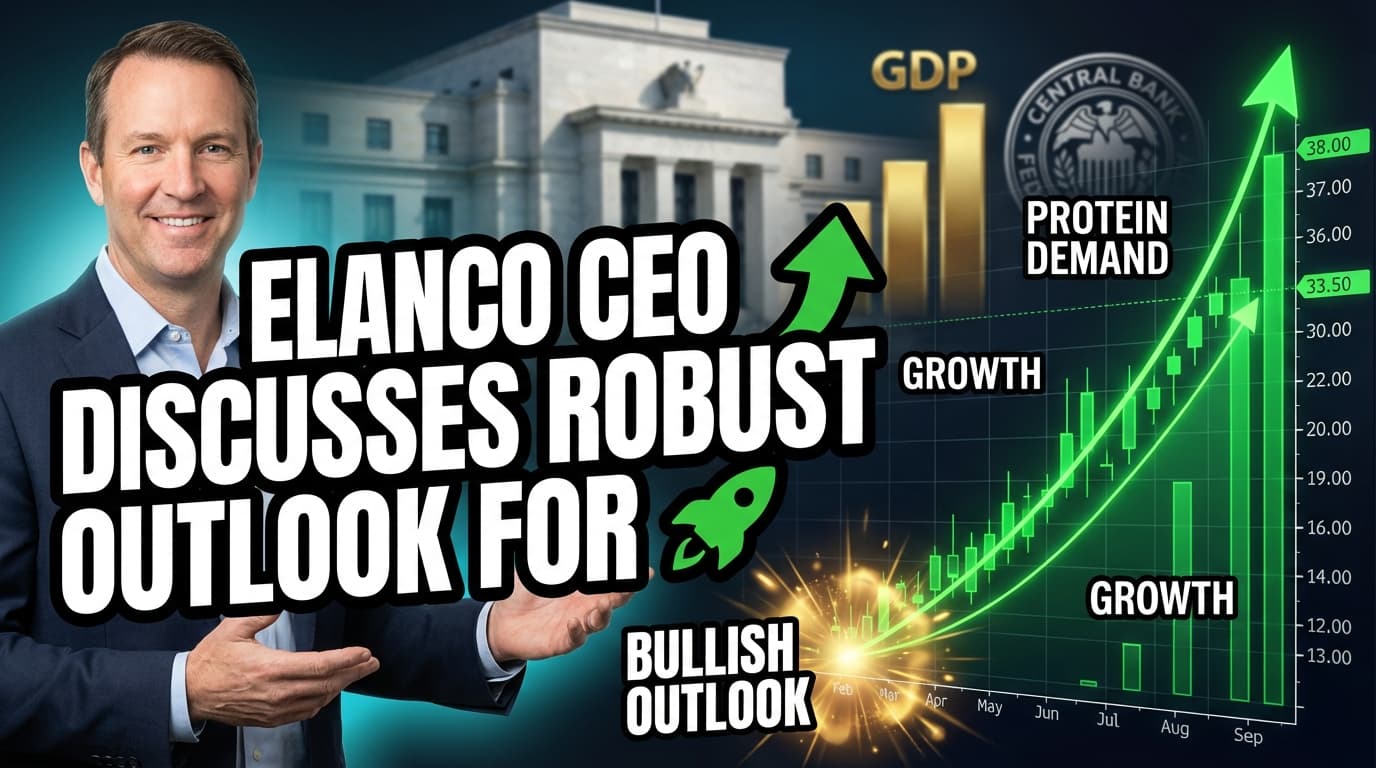 Elanco CEO Discusses Robust Outlook for Farmers Amid Protein Demand