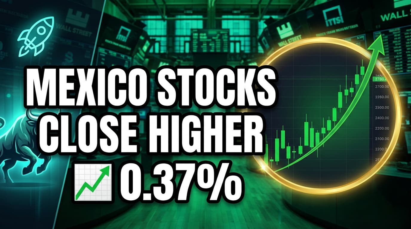 Mexico Stocks Close Higher, S&P/BMV IPC Rises 0.37%