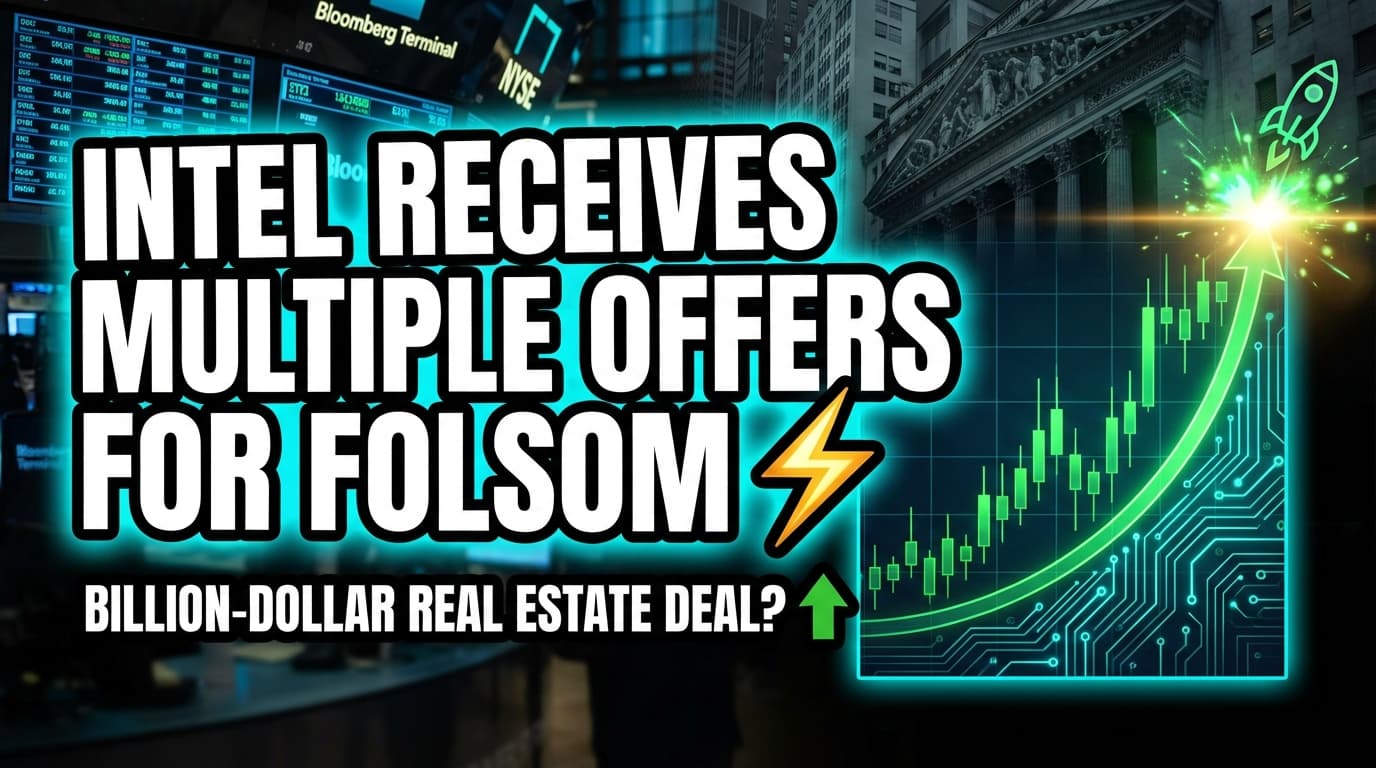 Intel Receives Multiple Offers for Folsom Campus Sales-Leaseback