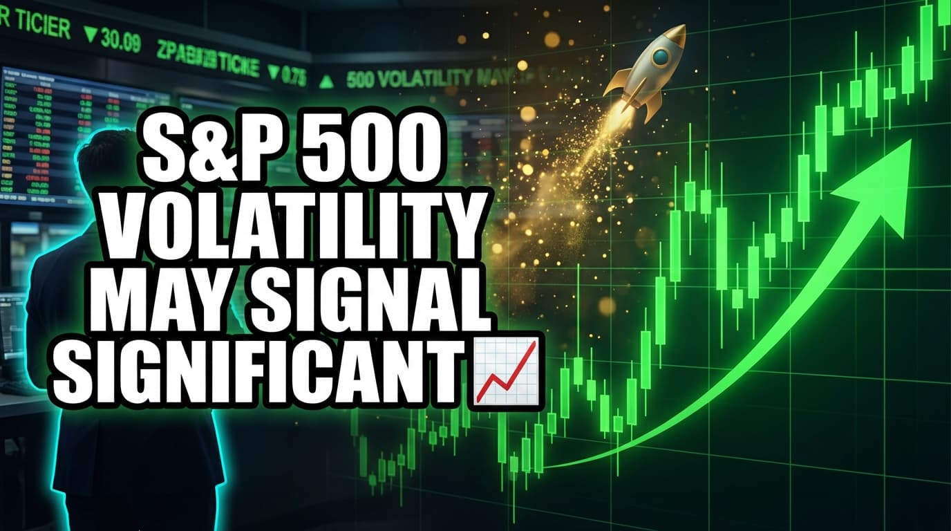 S&P 500 Volatility May Signal Significant Future Movement