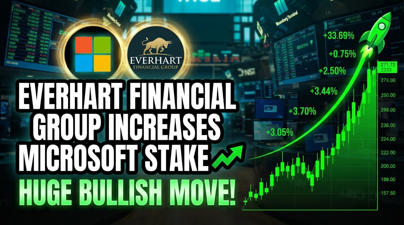 Everhart Financial Group Increases Microsoft Stake