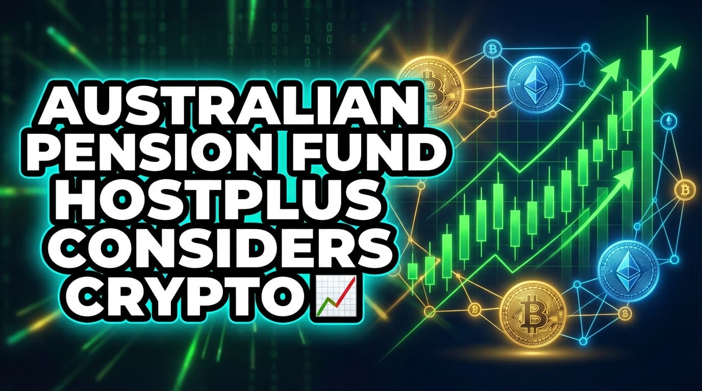 Australian Pension Fund Hostplus Considers Crypto Offerings