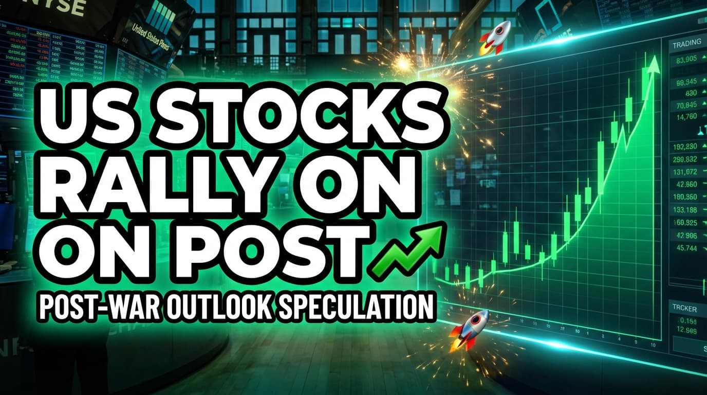 US Stocks Rally on Post-War Outlook Speculation