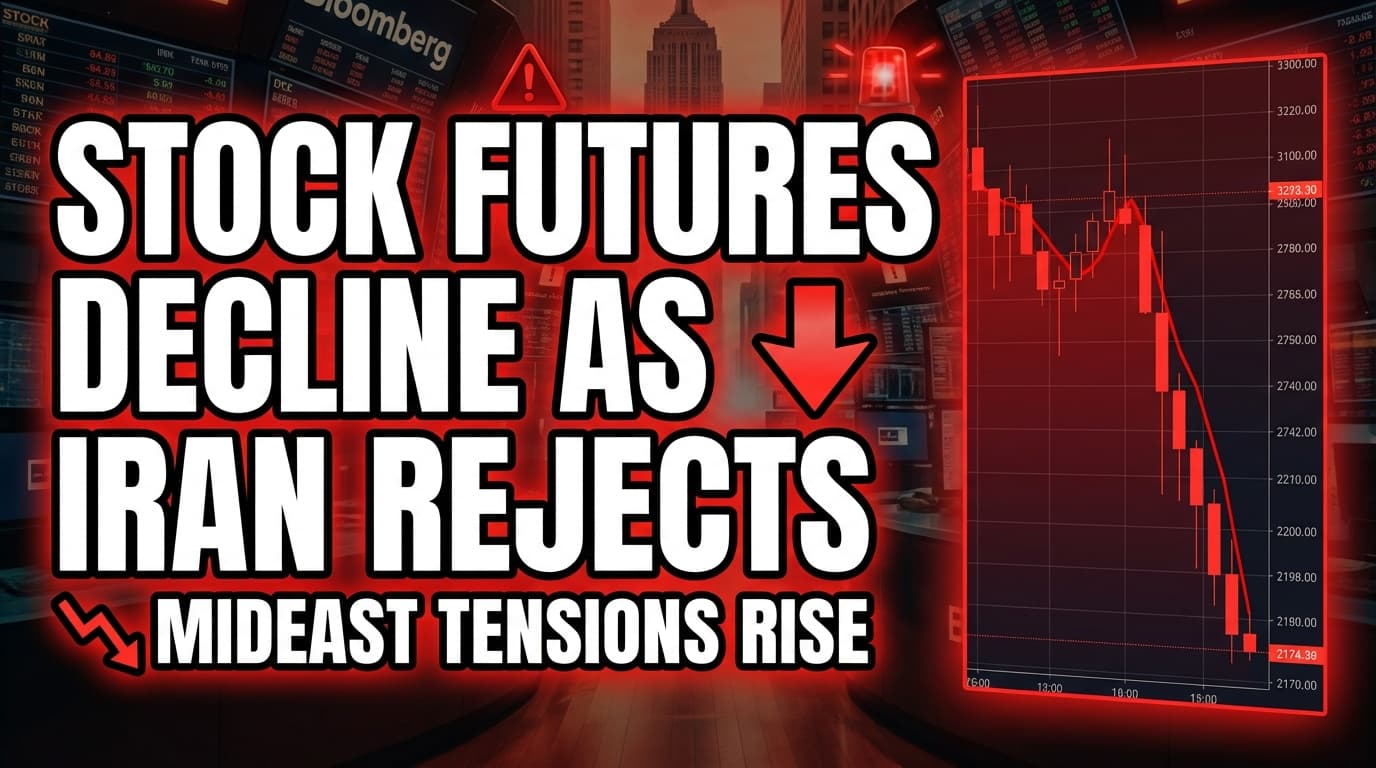 Stock Futures Decline as Iran Rejects Negotiation Amid Mideast Tensions