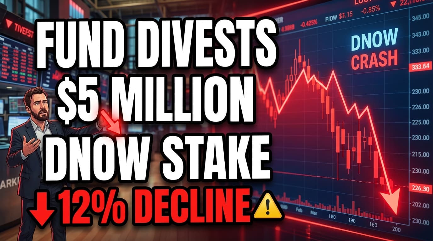 Fund Divests $5 Million DNOW Stake Amid 12% Stock Decline