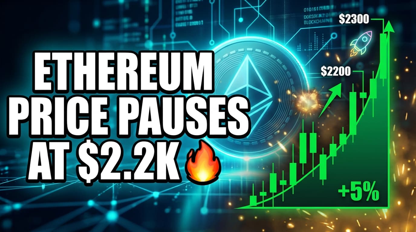 Ethereum Price Pauses at $2.2K Amid Institutional Demand Speculation