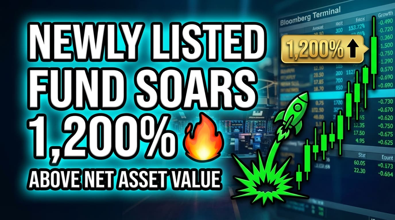 Newly Listed Fund Soars 1,200% Above Net Asset Value