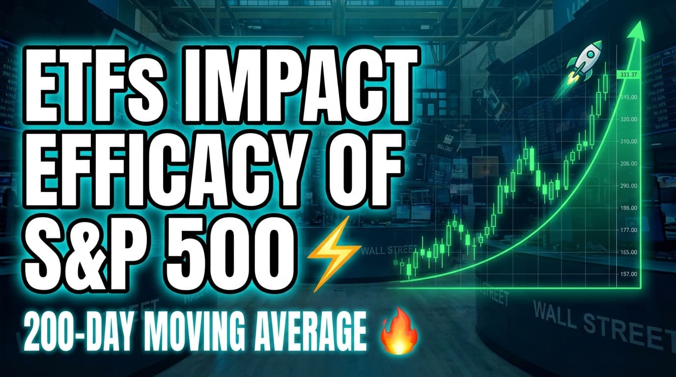 ETFs Impact Efficacy of S&P 500 200-Day Moving Average Indicator