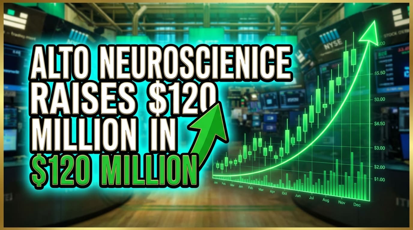 Alto Neuroscience Raises $120 Million in Private Placement for ALTO-207 Development