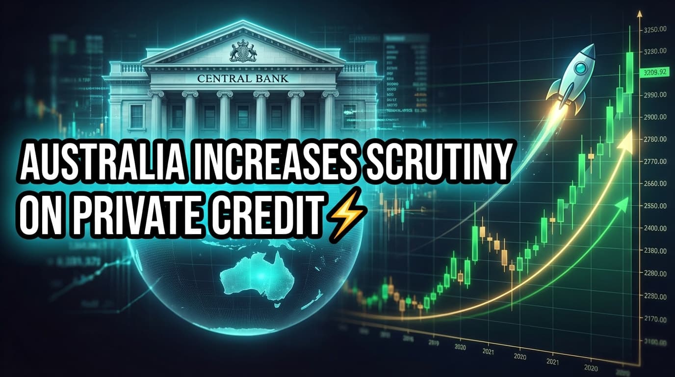 Australia Increases Scrutiny on Private Credit, Seeks Enhanced Data
