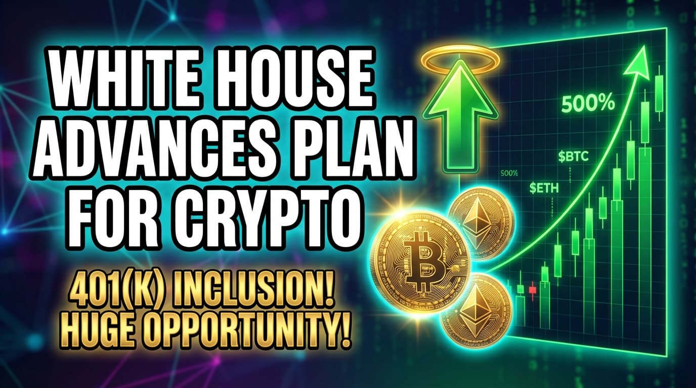 White House Advances Plan for Crypto Inclusion in 401(k) Plans