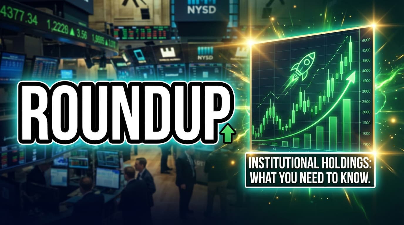 Roundup: Institutional holdings — What You Need to Know