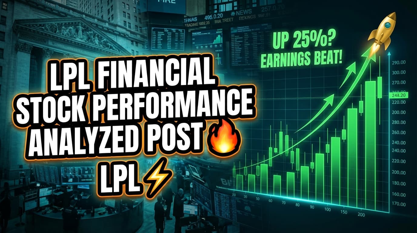 LPL Financial Stock Performance Analyzed Post-Fourth Quarter Earnings