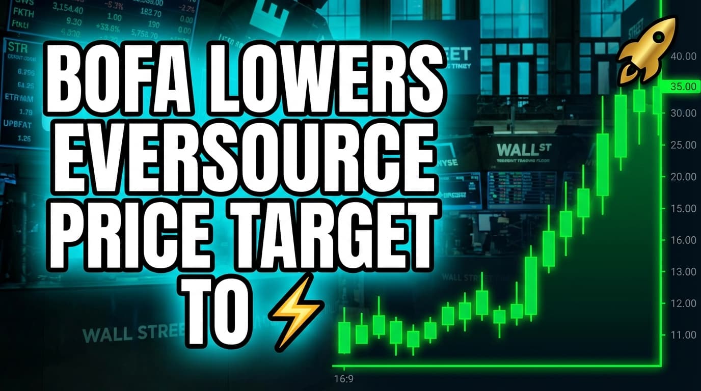 BofA Lowers Eversource Price Target to $73, Maintains Buy Rating
