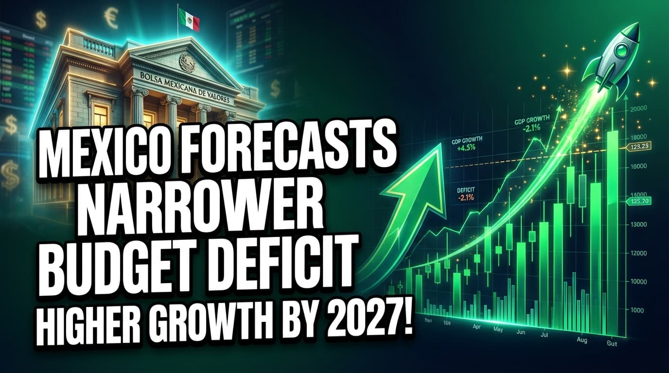 Mexico Forecasts Narrower Budget Deficit, Higher Growth by 2027