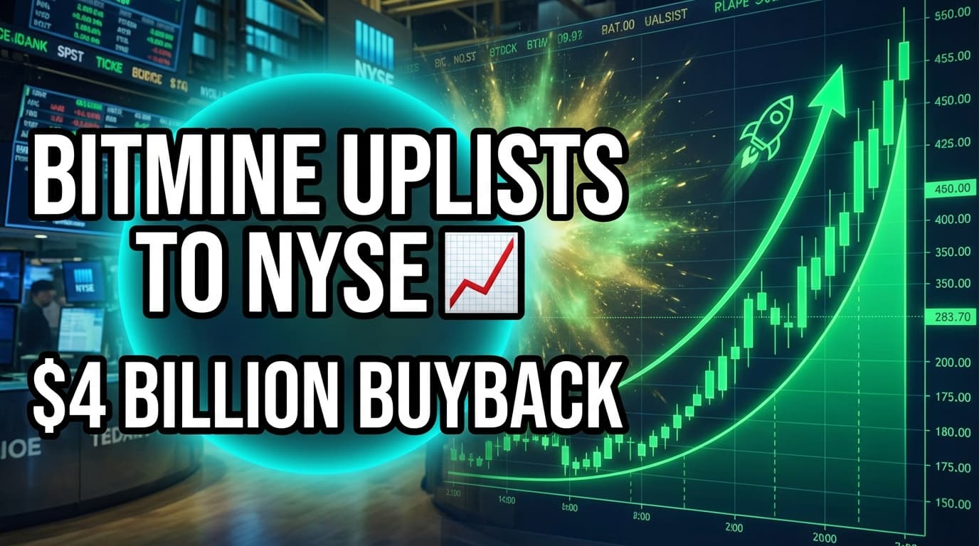 Bitmine Uplists to NYSE, Announces $4 Billion Share Buyback
