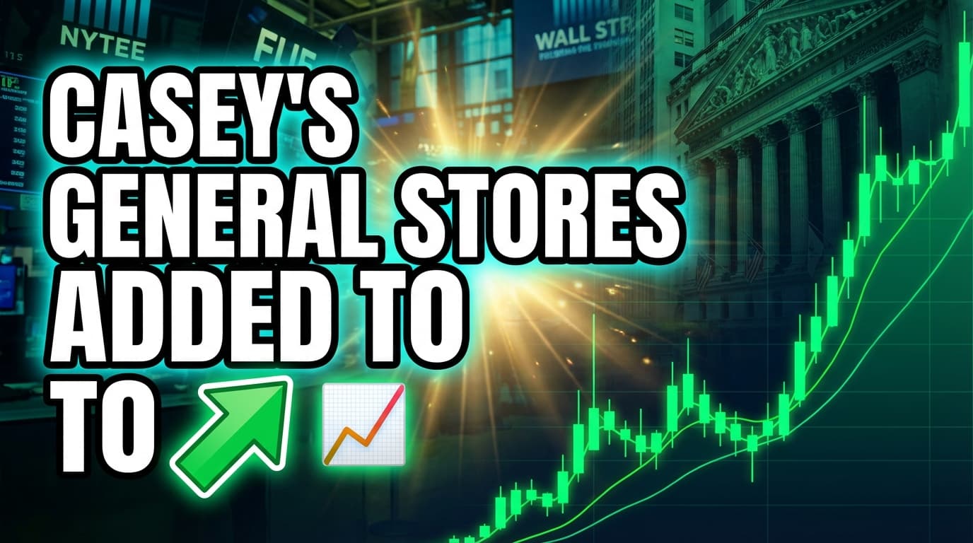 Casey's General Stores Added to S&P 500 Index