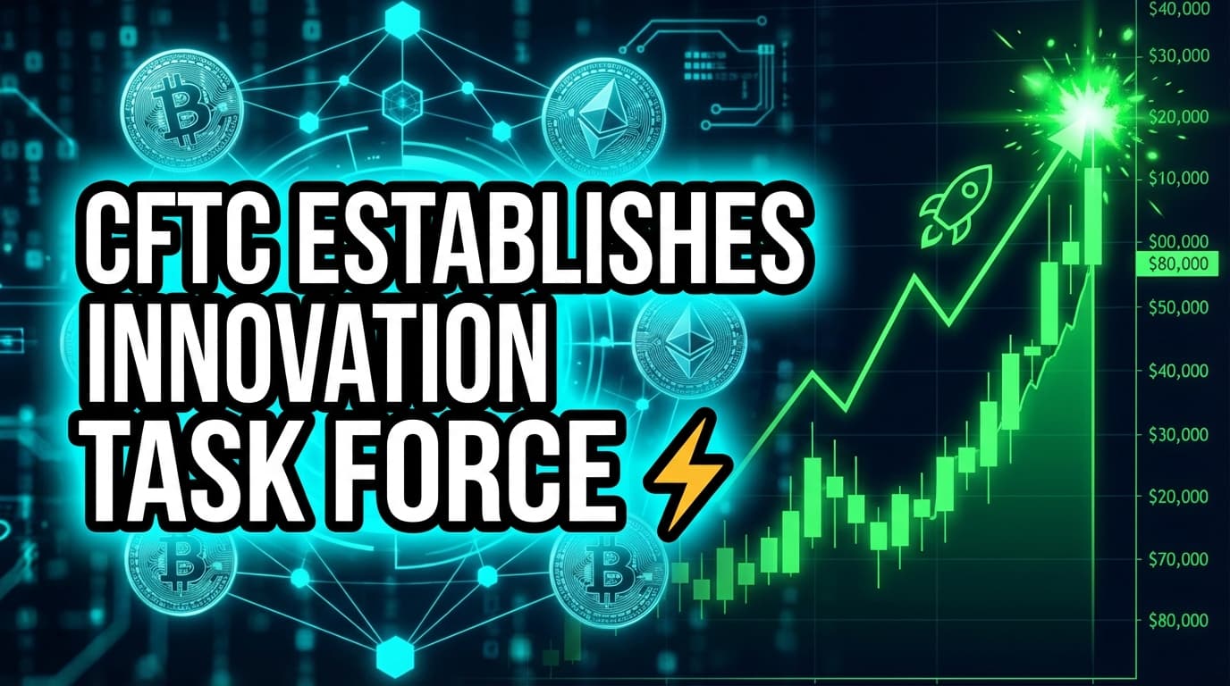 CFTC Establishes Innovation Task Force for Crypto Regulatory Clarity
