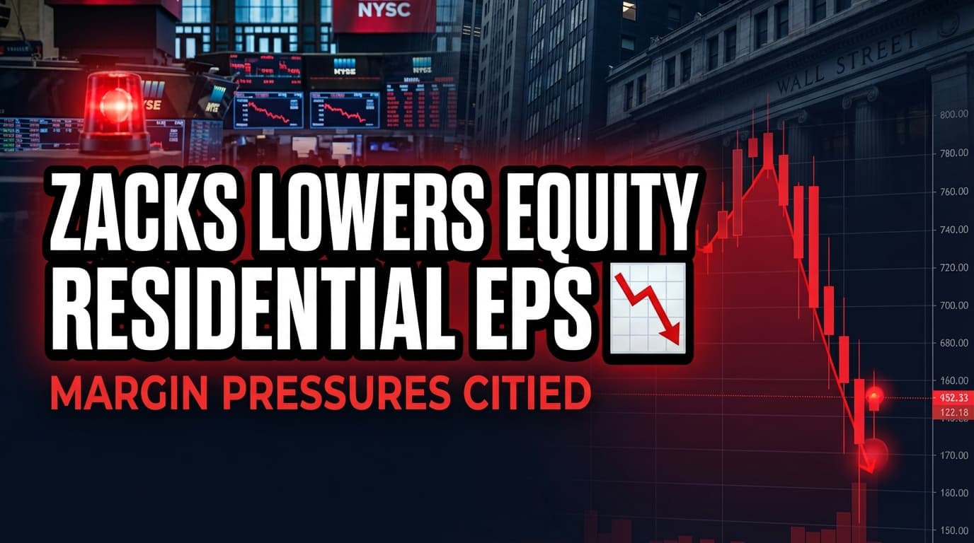 Zacks Lowers Equity Residential EPS Estimate, Citing Margin Pressures