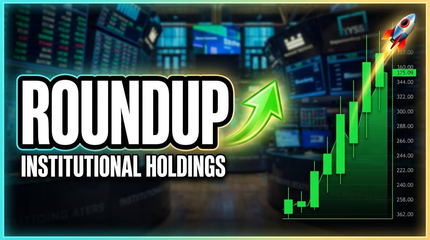 Roundup: Institutional holdings — What You Need to Know