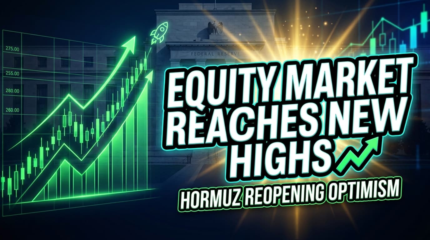 Equity Market Reaches New Highs on Hormuz Reopening Optimism