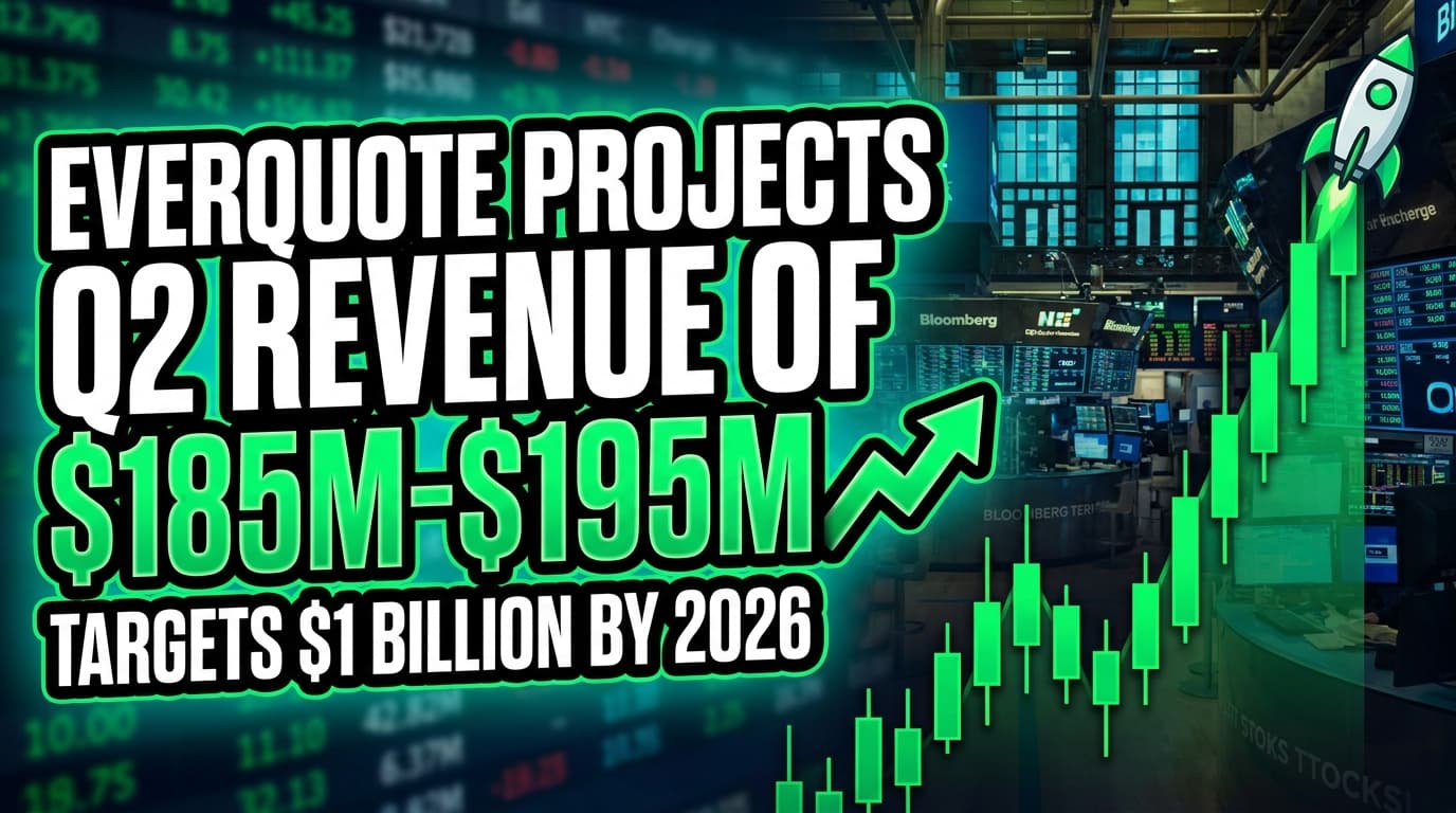 EverQuote Projects Q2 Revenue of $185M-$195M, Targets $1 Billion in Revenue by 2026