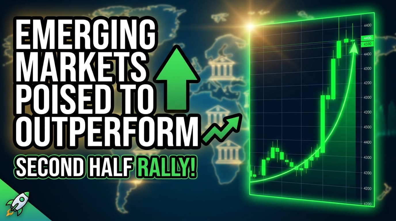 Emerging Markets Poised to Outperform Global Equities in Second Half