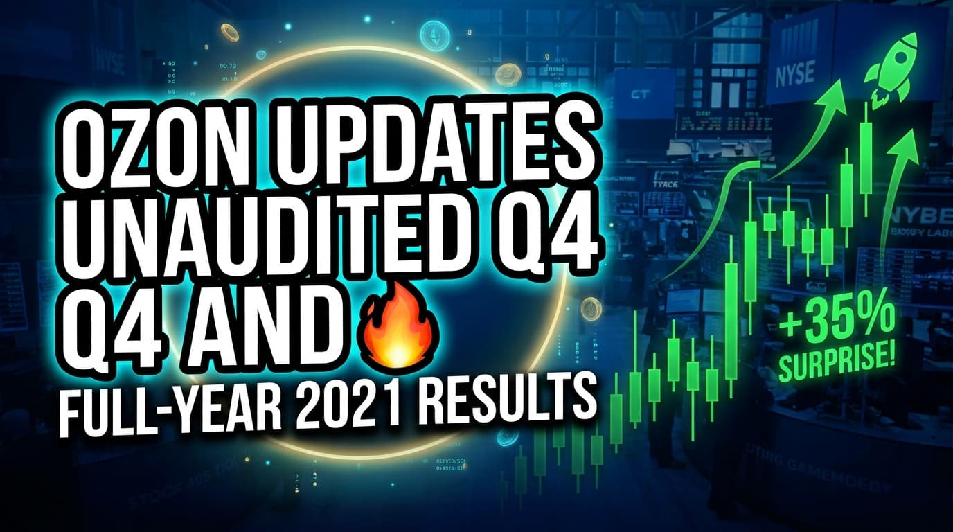 Ozon Updates Unaudited Q4 and Full-Year 2021 Financial Results