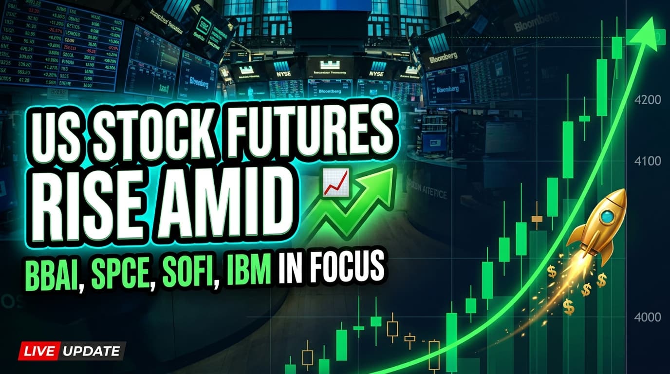 US Stock Futures Rise Amid Iran Deal Uncertainty; BBAI, SPCE, SOFI, IBM in Focus
