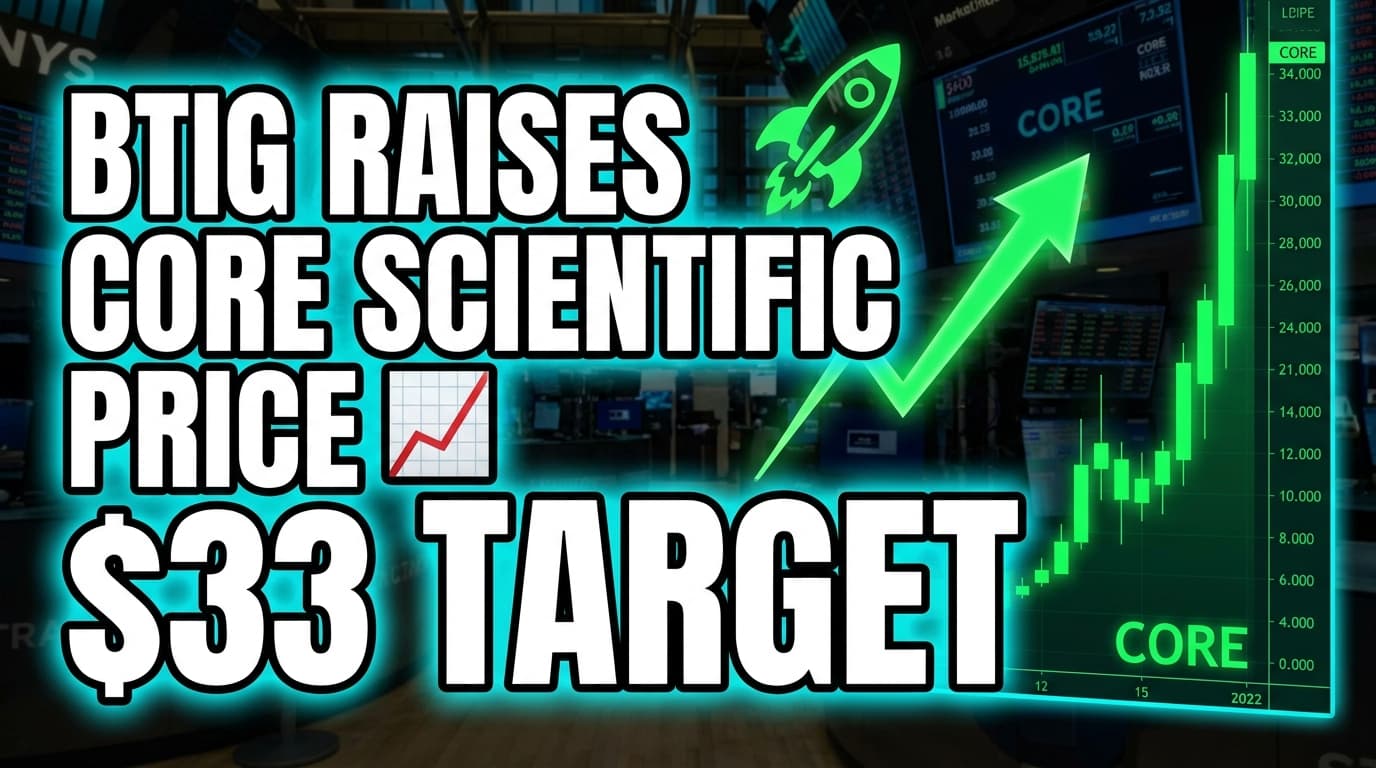 BTIG Raises Core Scientific Price Target to $33 on Capacity Expansion