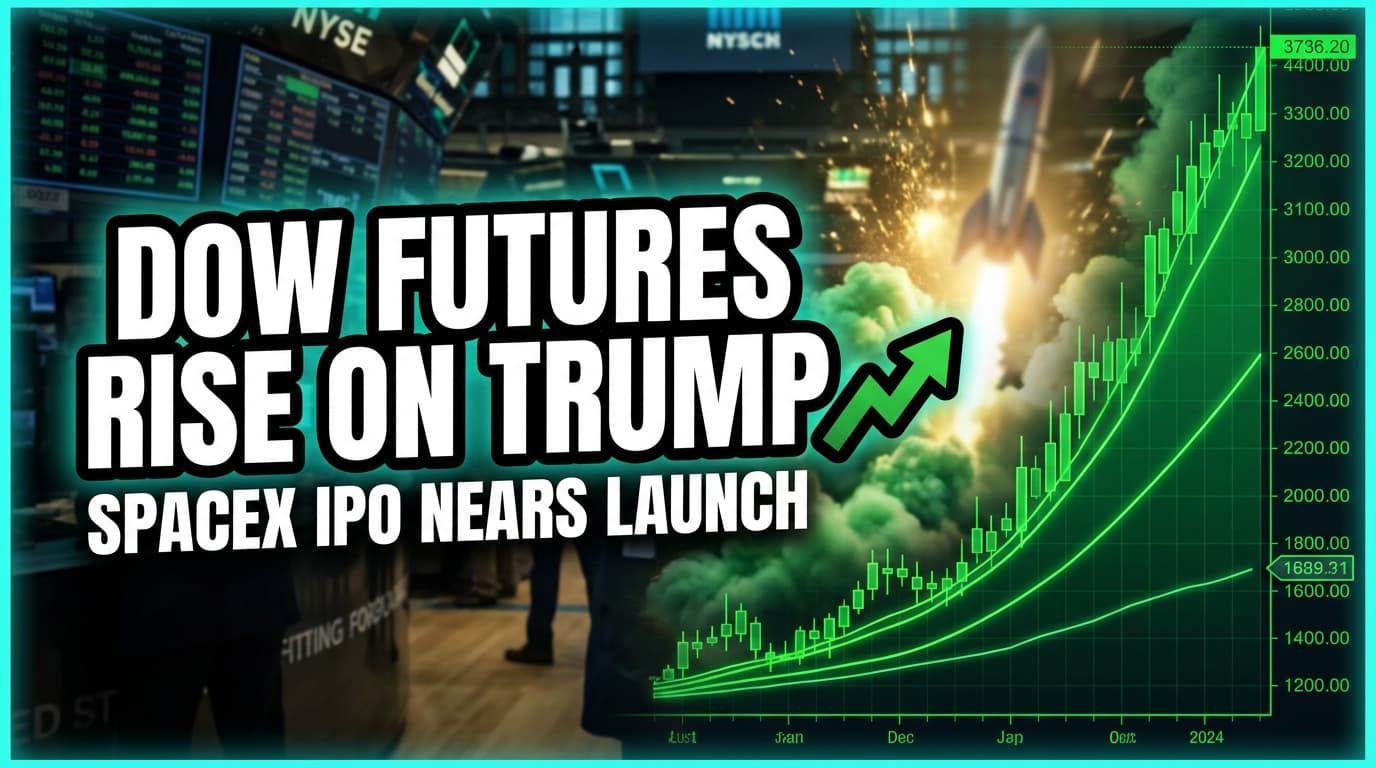 Dow Futures Rise on Trump Rally; SpaceX IPO Nears Launch