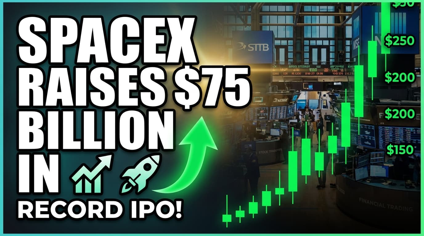 SpaceX Raises $75 Billion in Record-Setting IPO Ahead of Nasdaq Debut