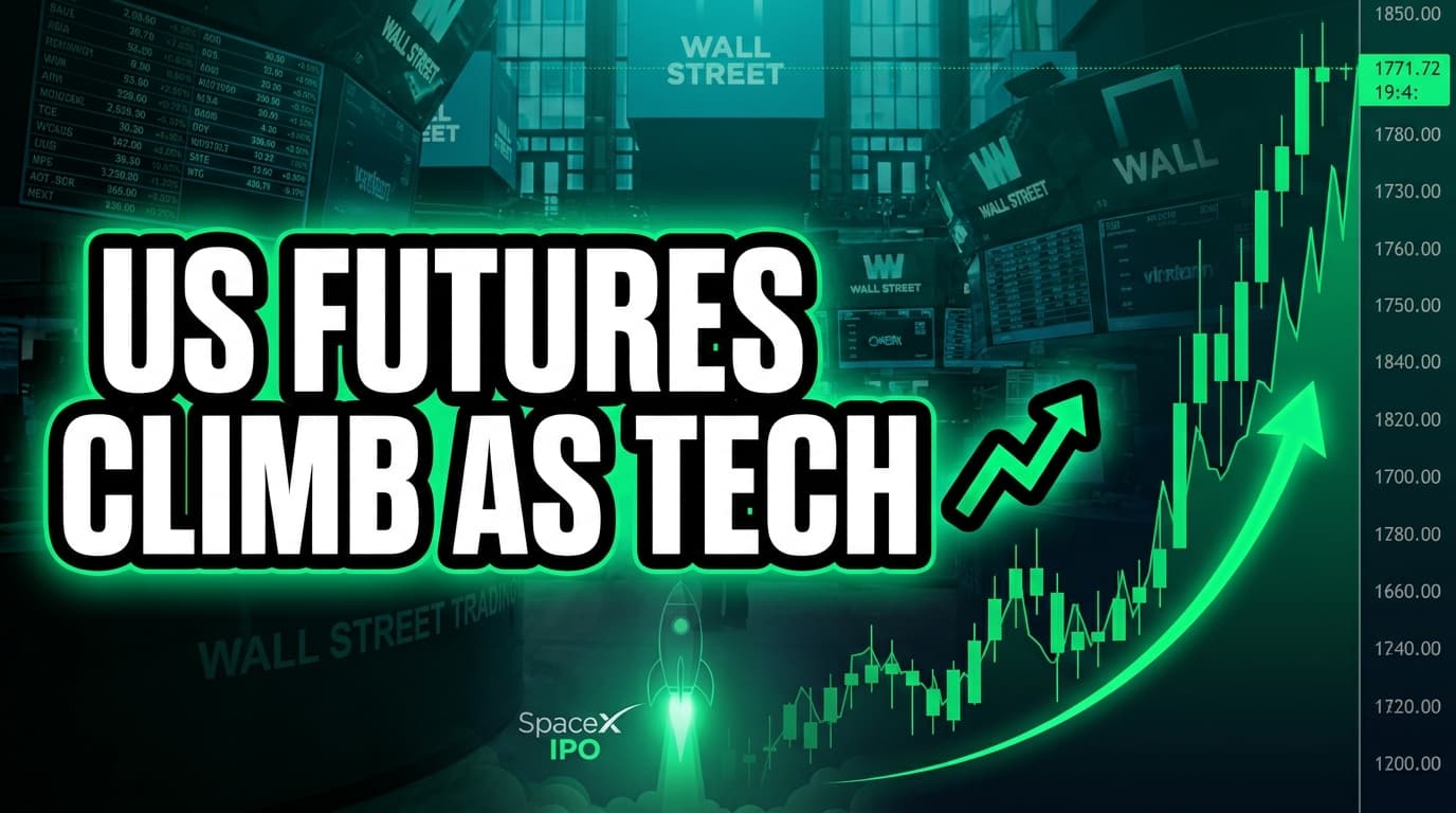 US Futures Climb as Tech Stocks Lead Rally; SpaceX IPO Anticipated