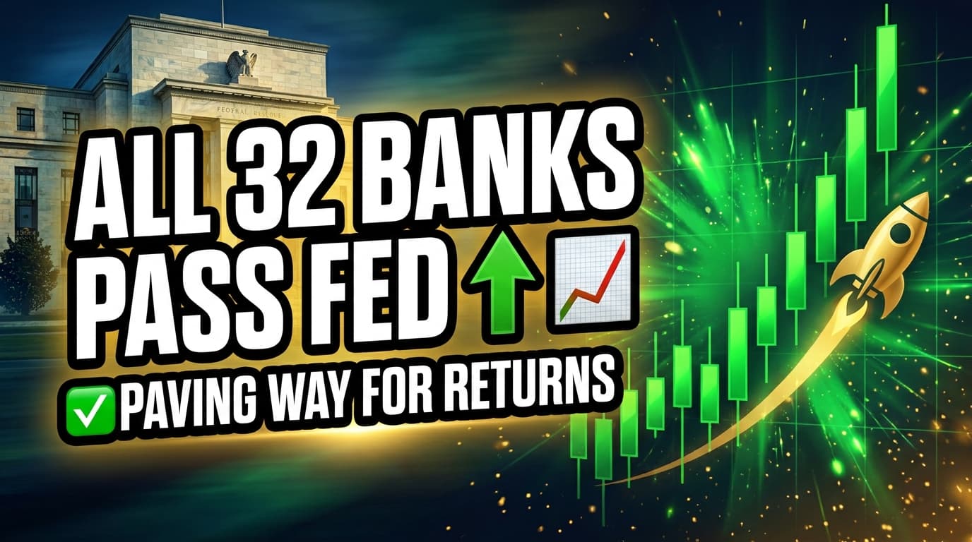 All 32 Banks Pass Fed Stress Test, Paving Way for Capital Returns