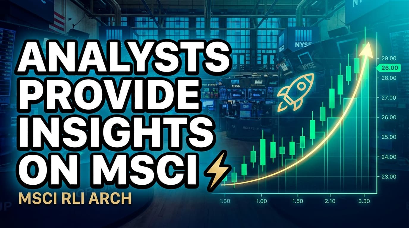 Analysts Provide Insights on MSCI, RLI, and Arch Capital Group