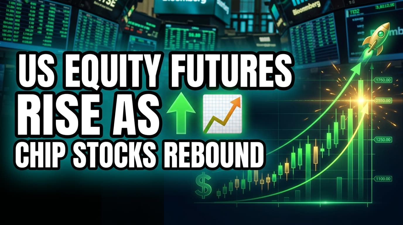 US Equity Futures Rise as Chip Stocks Rebound Ahead of Fed Minutes