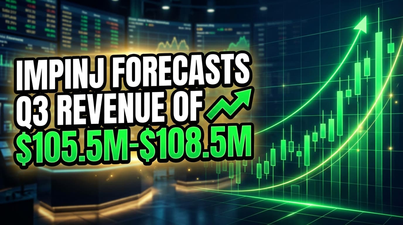 Impinj Forecasts Q3 Revenue of $105.5M-$108.5M, Citing IC Demand Acceleration