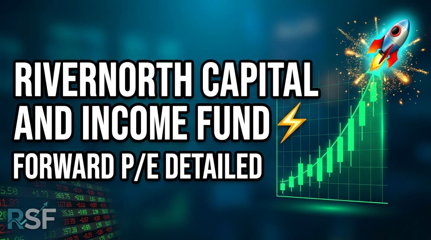 RiverNorth Capital and Income Fund (RSF) Forward P/E Ratio Detailed