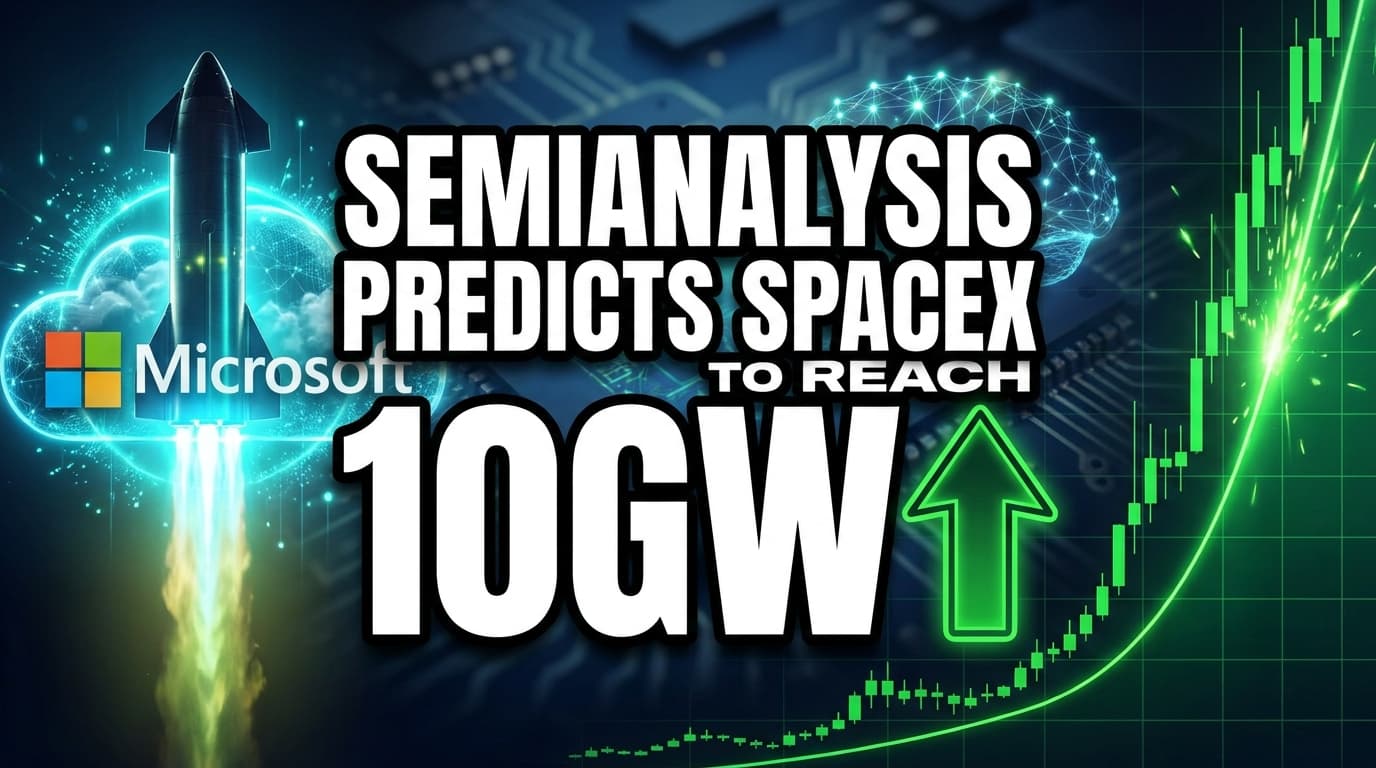 SemiAnalysis Predicts SpaceX to Reach 10GW by 2027, Microsoft as Key Offtaker