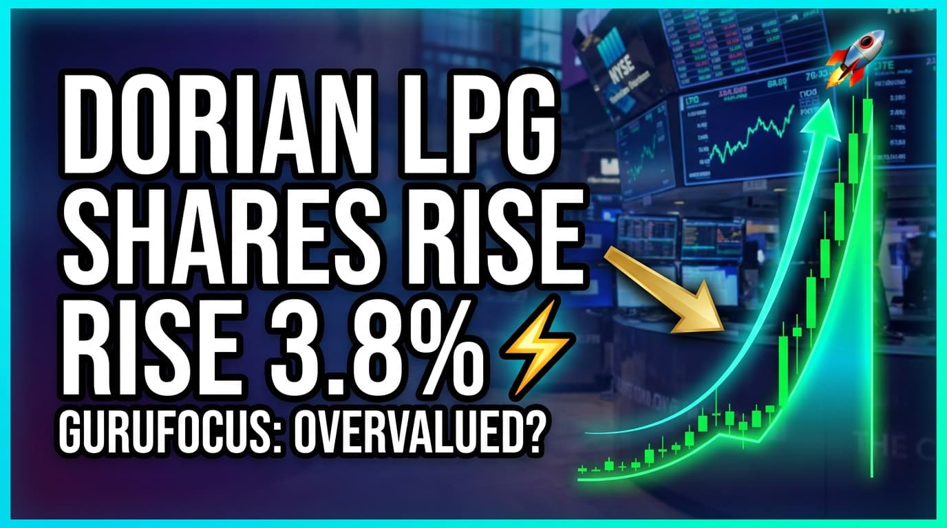 Dorian LPG Shares Rise 3.8% While GuruFocus Deems Stock Overvalued