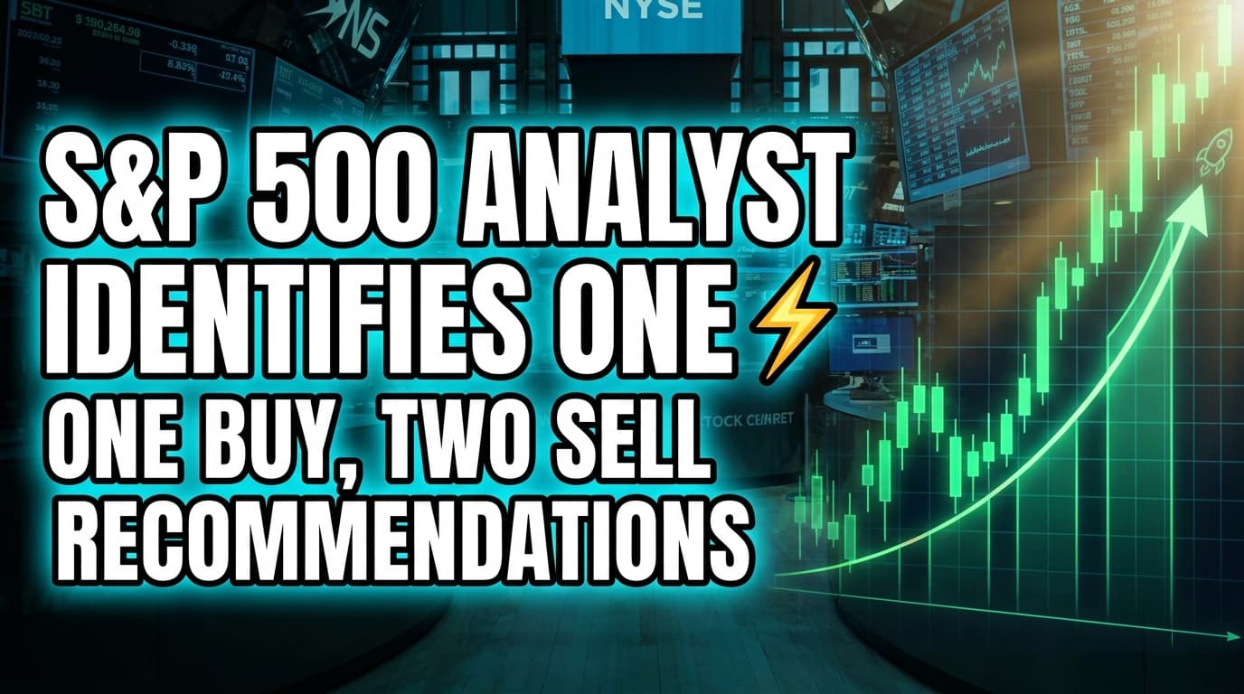 S&P 500 Analyst Identifies One Buy, Two Sell Recommendations