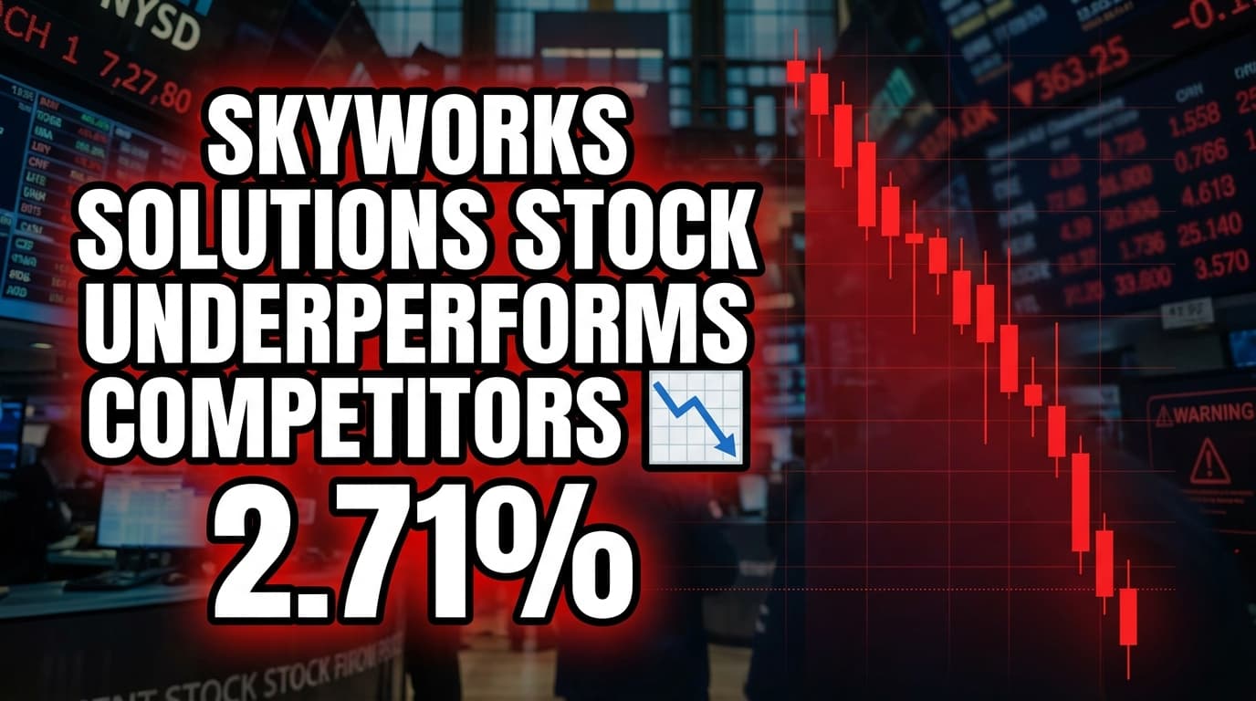 Skyworks Solutions Stock Underperforms Competitors, Falls 2.71%
