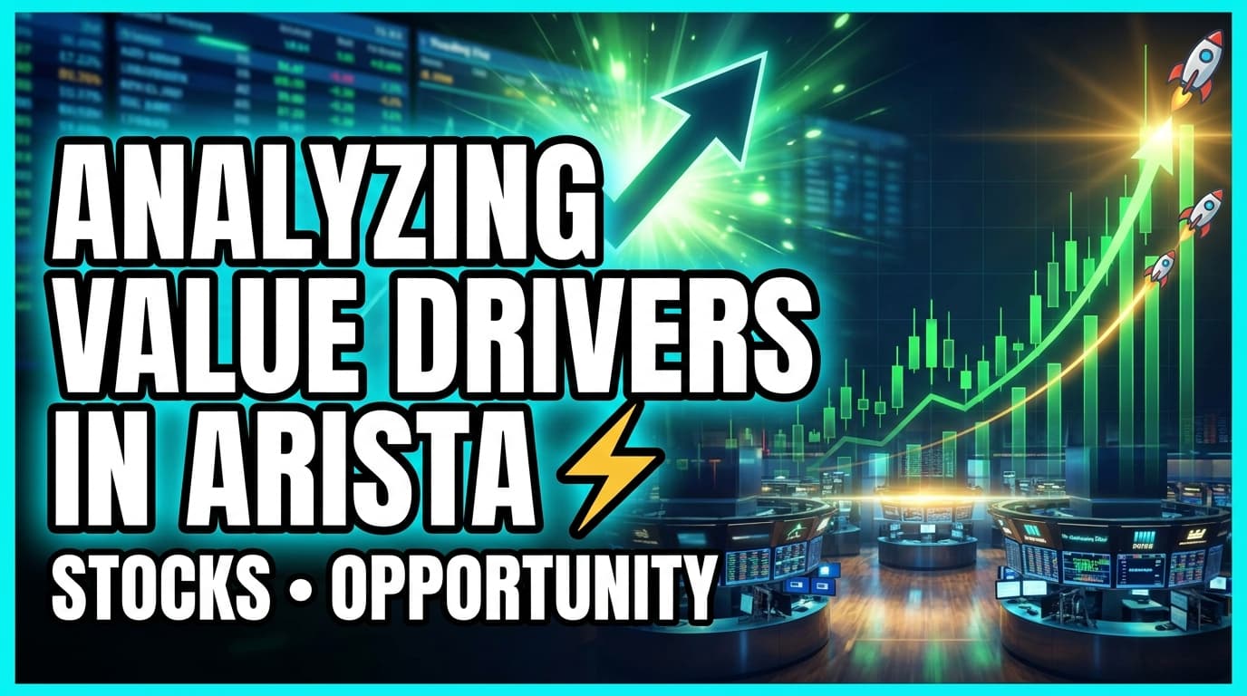 Analyzing Value Drivers in Arista Networks Stock
