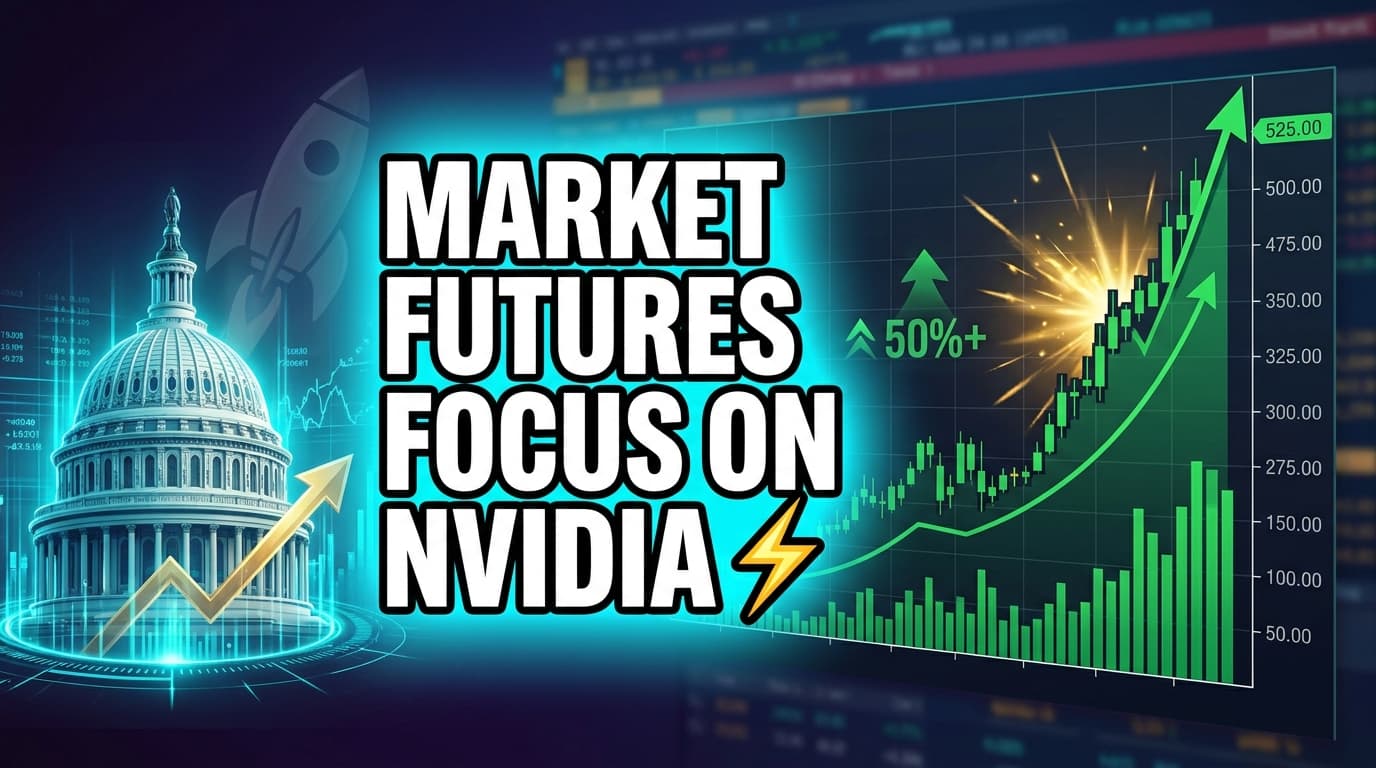 Market Futures Focus on Nvidia, Canada Tariffs, and Fed Commentary