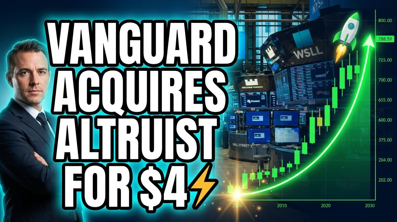 Vanguard Acquires Altruist for $4 Billion, Boosting Advisory Services