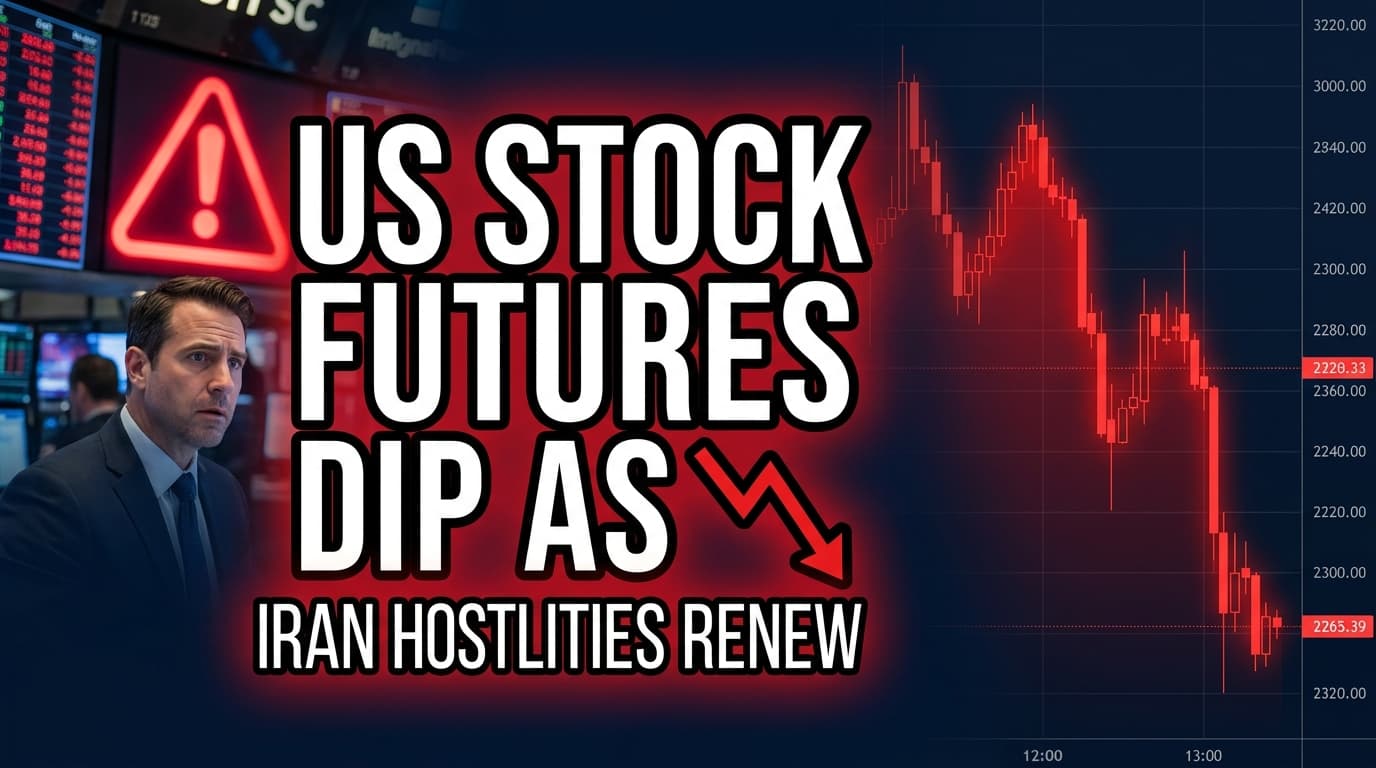 US Stock Futures Dip as Iran Hostilities Renew