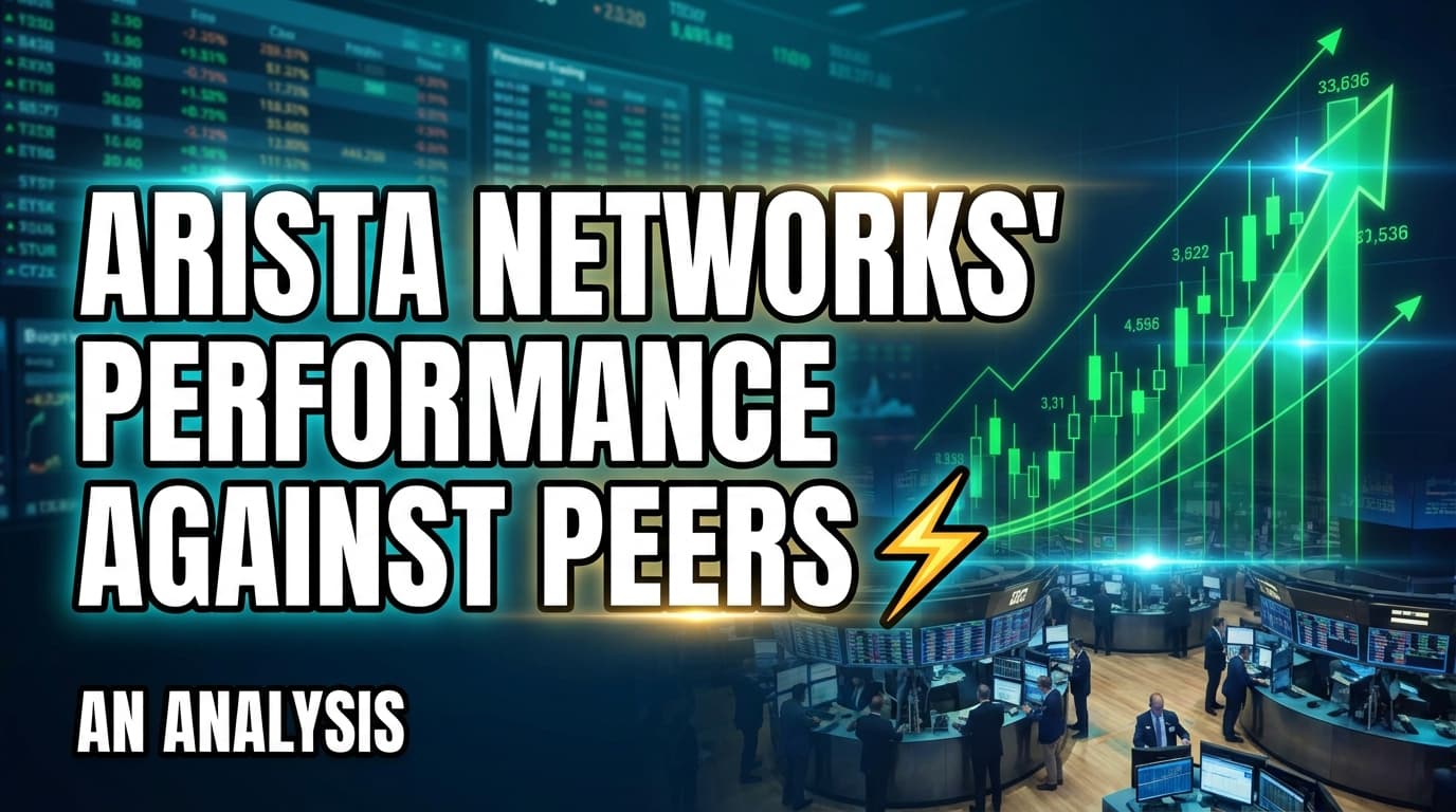 Arista Networks' Performance Against Peers: An Analysis
